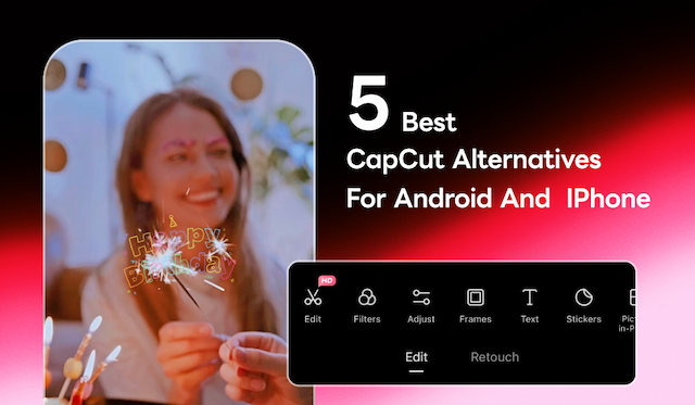 The Best 5 CapCut Alternatives for Android and iPhone